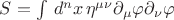 $S=\int\, d^nx \,\eta^{\mu\nu}\partial_\mu \varphi \partial_\nu \varphi$