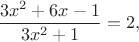 $$\frac{3x^2+6x-1}{3x^2+1}=2,$$