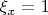 $\xi_x=1$