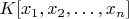 $K[x_1, x_2, \dots, x_n]$