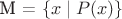 M = $\lbrace x \mid P(x) \rbrace$