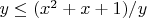 $y\leq (x^2+x+1)/y$