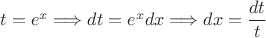 $t=e^x\Longrightarrow dt=e^xdx\Longrightarrow dx=\dfrac{dt}t$