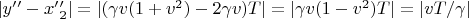 $|y&rsquo;&rsquo; - x&rsquo;&rsquo;_{2}| = |(\gamma v (1+v^{2}) - 2 \gamma v)T| = |\gamma v (1 - v^{2})T| = |vT/\gamma|$