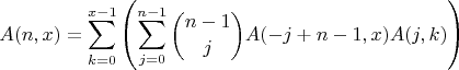 $$A(n,x)= \sum _{k=0}^{x-1} \left(\sum _{j=0}^{n-1} \binom{n-1}{j} A(-j+n-1,x) A(j,k)\right)$$