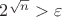 $2^{\sqrt n}>\varepsilon$