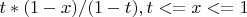 $t*(1-x)/(1-t), t<= x <= 1$
