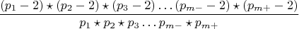 $$\frac {(p_{1}-2)\star(p_{2}-2)\star(p_{3}-2)&hellip;(p_{m-}-2)\star(p_{m+}-2)}{p_{1}\star p_{2}\star p_{3}&hellip;p_{m-}\star p_{m+}}$$