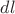 $ dl$