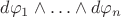 $d\varphi_1\wedge\ldots\wedge d\varphi_n$