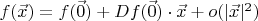 $f(\vec{x})=f(\vec{0})+Df(\vec{0})\cdot \vec{x}+o(|\vec{x}|^2)$