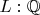 $L:\mathbb{Q}$