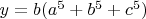 $y=b(a^5+b^5+c^5)$