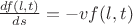 $\frac{df(l,t)}{ds}=-vf(l,t)$ $\frac{df(l,t)}{ds}=-vf(l,t)$