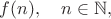 $f(n),\quad n\in\mathbb{N},$
