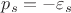 $p_s=-\varepsilon _s$
