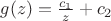 $g(z) = \frac{c_1} z + c_2$ $g(z) = \frac{c_1} z + c_2$