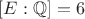 $[E : \mathbb{Q}] = 6$