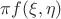 $ \pi f(\xi,\eta) $