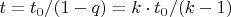 $t=t_0/(1-q)=k\cdot t_0/(k-1)$