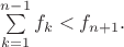 $\sum\limits_{k=1}^{n-1}f_k<f_{n+1}.$