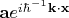 $\mathbf{a}e^{i\hbar^{-1}\mathbf{k}\cdot\mathbf{x}}$