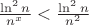 $\frac{\ln^2{n}}{n^{x}}<\frac{\ln^2{n}}{n^{2}}$