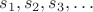$s_1, s_2, s_3, \dots$