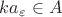 $ka_\varepsilon \in A$