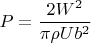 $$P=\frac{2W^2}{ \pi \rho Ub^2}$$