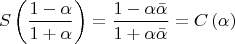 $$\[
S\left( {\frac{{1 - \alpha }}{{1 + \alpha }}} \right) = \frac{{1 - \alpha \bar \alpha }}{{1 + \alpha \bar \alpha }} = C\left( \alpha  \right)
\]$