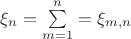 $\xi_n = \sum\limits_{m = 1}^{n} = \xi_{m,n}$ $\xi_n = \sum\limits_{m = 1}^{n} = \xi_{m,n}$