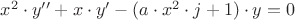 $x^2 \cdot y''+x \cdot y'-(a \cdot x^2 \cdot j+1) \cdot y=0$