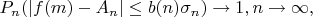 $$P_n(|f(m)-A_n| \leq b(n)\sigma_n) \to 1, n \to \infty,$$