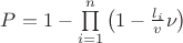 $P = 1 - \prod\limits_{i=1}^n\left(1 - \frac {l_i} v \nu\right)$