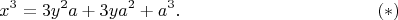$$x^3=3y^2a+3ya^2+a^3.\eqno(*)$$