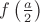 $f\left( \frac{a}{2} \right)$