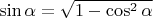 $\sin\alpha=\sqrt{1-\cos^2\alpha}$