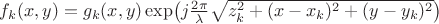 $f_k(x,y) = g_k(x,y)\exp\bigl(j \frac{2\pi}{\lambda} \sqrt{z_k^2 + (x - x_k)^2 + (y - y_k)^2}\bigr)$