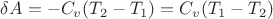 $\delta A=-C_v(T_2-T_1)=C_v(T_1-T_2)$