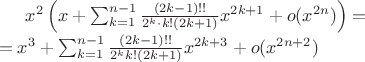 $x^2\left ( x + \sum_{k=1}^{n-1}\frac{(2k-1)!!}{2^k \cdot k!(2k+1)}x^{2k+1}+o(x^{2n}) \right ) =\\= x^3 + \sum_{k=1}^{n-1}\frac{(2k-1)!!}{2^kk!(2k+1)}x^{2k+3}+o(x^{2n+2})$ $x^2\left ( x + \sum_{k=1}^{n-1}\frac{(2k-1)!!}{2^k \cdot k!(2k+1)}x^{2k+1}+o(x^{2n}) \right ) =\\= x^3 + \sum_{k=1}^{n-1}\frac{(2k-1)!!}{2^kk!(2k+1)}x^{2k+3}+o(x^{2n+2})$
