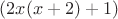 $(2x(x+2)+1)$