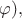 $\varphi),$