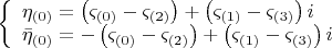 $\[
\left\{ \begin{array}{l}
 \eta _{\left( 0 \right)}  = \left( {\varsigma _{\left( 0 \right)}  - \varsigma _{\left( 2 \right)} } \right) + \left( {\varsigma _{\left( 1 \right)}  - \varsigma _{\left( 3 \right)} } \right)i \\ 
 \bar \eta _{\left( 0 \right)}  =  - \left( {\varsigma _{\left( 0 \right)}  - \varsigma _{\left( 2 \right)} } \right) + \left( {\varsigma _{\left( 1 \right)}  - \varsigma _{\left( 3 \right)} } \right)i \\ 
 \end{array} \right.
\]
$