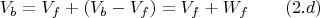 $$V_b=V_f+(V_b-V_f)=V_f+W_f \qquad \e (2.d) $$