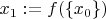 $x_1:=f(\{x_0\})$