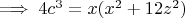 $ \implies 4c^3 = x(x^2 + 12z^2) $