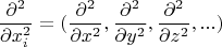 $$\frac{\partial^2}{\partial x_i^2}=(\frac{\partial^2}{\partial x^2}, \frac{\partial^2}{\partial y^2}, \frac{\partial^2}{\partial z^2},...)$$
