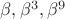 $\beta , \beta ^3 , \beta ^9$