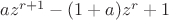 $az^{r+1} - (1 + a) z^r + 1$